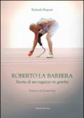 Roberto La Barbera. Storia di un ragazzo in gamba