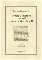 Giovanni Eugenico (?). Lettera d'invettiva contro il patriarca Metrofane II. Ediz. multilingue