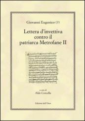 Giovanni Eugenico (?). Lettera d'invettiva contro il patriarca Metrofane II. Ediz. multilingue