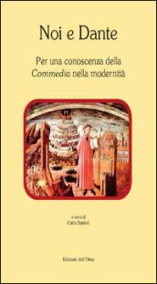 Noi e Dante. Per una conoscenza della «Commedia» nella modernità