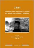 Crisi. Immagini, interpretazioni e reazioni nel mondo greco, latino e bizantino
