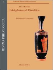 I Babyoniaca di Giamblico. Testimonianze e frammenti. Ediz. multilingue