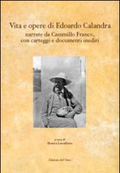 Vita e opere di Edoardo Calandra narrate da Camillo Franco. Con carteggi e documenti inediti