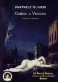 Ombre a Venezia. Ediz. per collezionisti