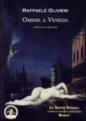 Ombre a Venezia. Ediz. per collezionisti