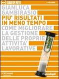 Più risultati in meno tempo. Come migliorare la gestione delle proprie attività lavorative. Audiolibro. 2 CD Audio