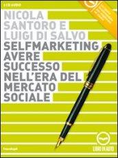 Selfmarketing. Avere successo nell'era del mercato sociale. Audiolibro. 2 CD Audio