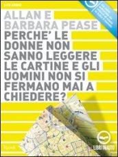 Perché le donne non sanno leggere le cartine e gli uomini non si fermano mai a chiedere? Audiolibro. 2 CD Audio