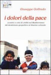 I dolori della pace. Scontro o crisi di civiltà nel mediterraneo dal darwinismo geopolitico al disarmo culturale