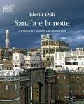 Sana'a e la notte. Il tempo fra l'incanto e la distruzione