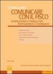 Comunicare con il fisco. Schemi, istanze e formule per i professionisti e i contribuenti