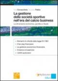 La gestione delle società sportive nell'era del calcio business. La dimensione economica, giuridica e fiscale