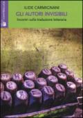Gli autori invisibili. Incontri sulla traduzione letteraria