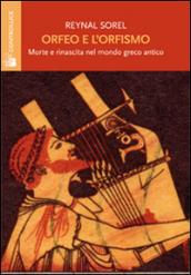 Orfeo e l'orfismo. Morte e rinascita nel mondo greco antico