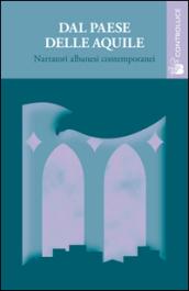 Dal paese delle aquile. Narratori albanesi contemporanei