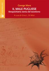 Il male pugliese. Etnopsichiatria storica del tarantismo