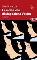 Le molte vite di Magdalena Valdez