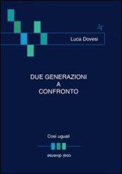 Due generazioni a confronto. Così uguali... così diverse