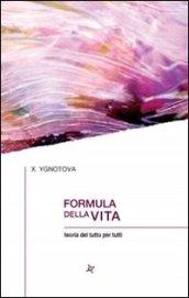 Formula della vita. Teoria del tutto per tutti