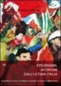 Epigrammi e aforismi dall'ultima Italia. La politica, la vita, la religione, l'amore ai tempi di Berlusconi