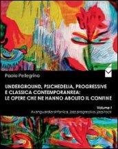 Underground, psichedelia, progressive e classica contemporanea. Le opere che ne hanno abolito il confine. Avanguardia sinfonica, jazz progressivo, jazz-rock