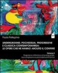 Underground, psichedelia, progressive e classica contemporanea. Le opere che ne hanno abolito il confine. Progressive sinfonico e d'avanguardia, rock progressivo...