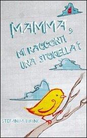 Mamma, mi racconti una storiella? Ediz. illustrata