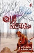 Qui cresceva la dulcamara