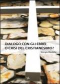 Dialogo con gli ebrei o crisi del Cristianesimo?