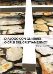 Dialogo con gli ebrei o crisi del Cristianesimo?