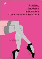 Fantasie, desideri e perversioni di una trentenne in carriera