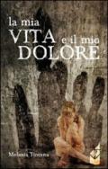 La mia vita e il mio dolore