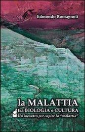 Malattia tra biologia e cultura. Un incontro per capire la «malattia» (La)