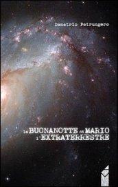 Buonanotte di Mario l'extraterrestre (La)