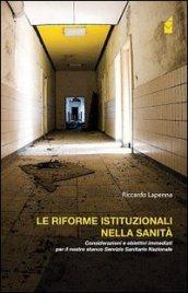 Riforme istituzionali nella sanità. Considerazioni e obiettivi immediati per il nostro stanco Servizio Sanitario Nazionale (Le)