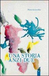 Storia anzi due (Una)