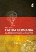 Altra Germania. La resistenza in uniforme (L')