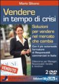 Vendere in tempo di crisi. Soluzioni per vendere nel mercato che cambia. Con 2 DVD