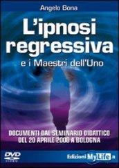 L'ipnosi regressiva e i maestri dell'Uno. Con DVD