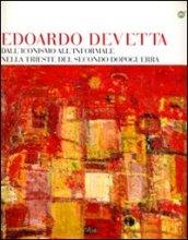 Edoardo Devetta, dall'iconismo all'informale nella Trieste del secondo dopo guerra. Ediz. illustrata