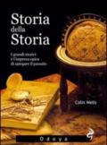 Storia della storia. I grandi storici e l'impresa epica di spiegare il passato