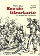 Storia delle eresie libertarie. Dai testi sacri al Novecento. Ediz. illustrata