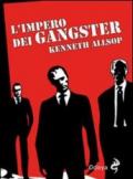 L'impero dei gangster. L'era del proibizionismo da Al Capone a Frank Nitti