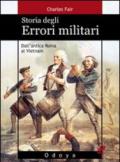 Storia degli errori militari. Dall'antica Roma al Vietnam