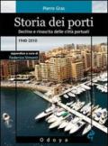 Storia dei porti. Declino e rinascita delle città portuali. 1940-2010