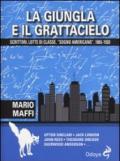 La giungla e il grattacielo. Scrittori, lotte di classe, «sogno americano» 1865-1920