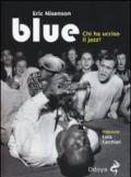 Blue. Chi ha ucciso il jazz?