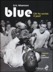 Blue. Chi ha ucciso il jazz?