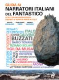 Guida ai narratori italiani del fantastico. Scrittori di fantascienza, fantasy e horror made in Italy