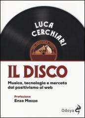 Il disco. Musica, tecnologia e mercato dal positivismo al web